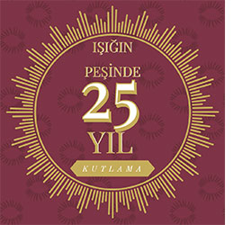 IŞIĞIN PEŞİNDE 25 YIL